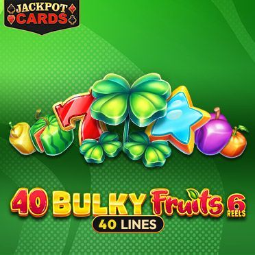 40 Bulky Fruits 6 Reels