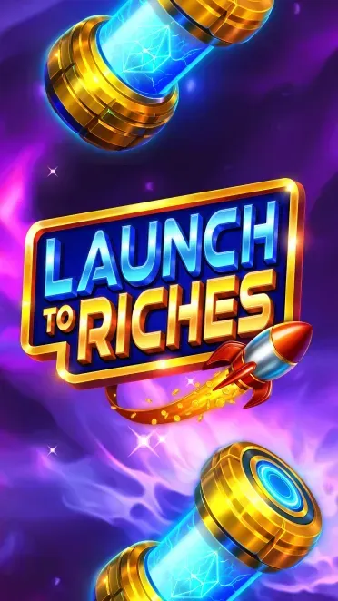 Launch to Riches