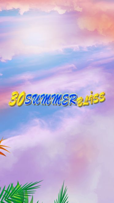 30 Summer Bliss
