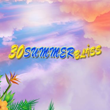 30 Summer Bliss