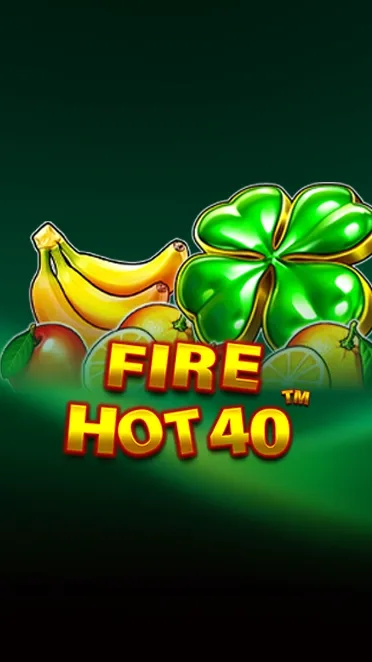 Fire Hot 40