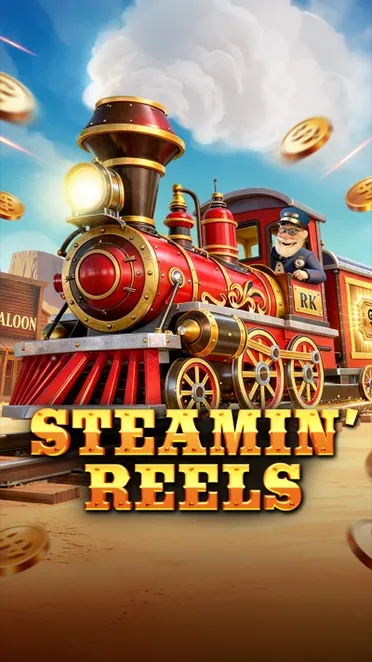 Steamin’ Reels
